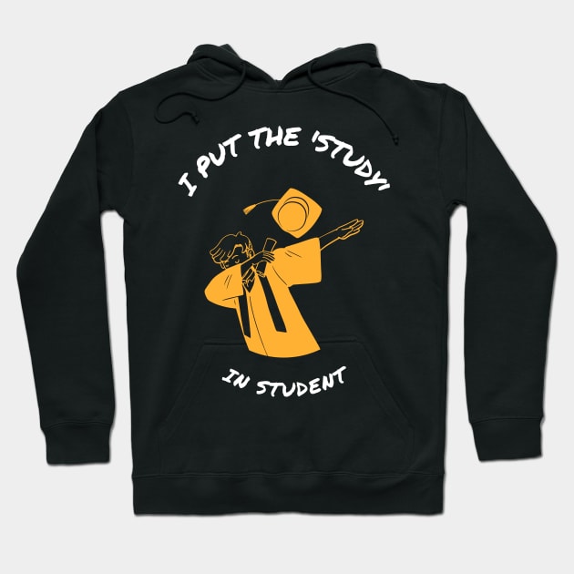 I Put The 'Study' In Student Hoodie by Suimei